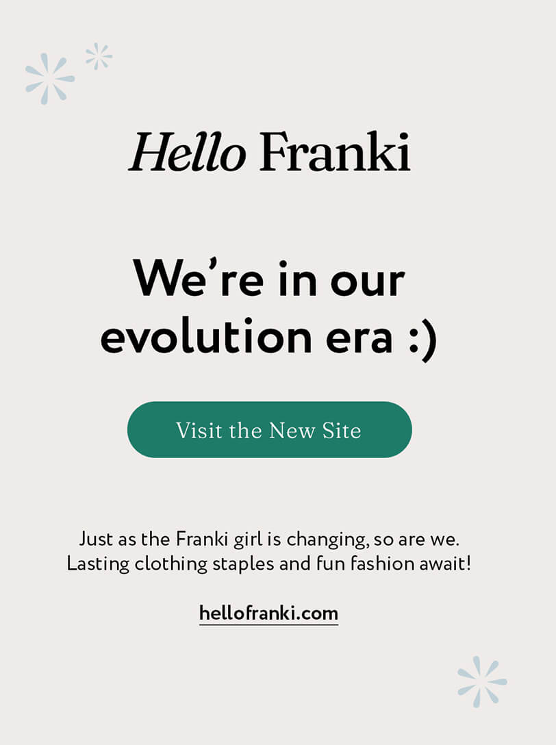The Fran Club. Join & Get 20% Off Your First Purchase. Points For Every Dollar You Spend. Exclusive Fran Club Only Offers & Perks. Click Here To Learn More